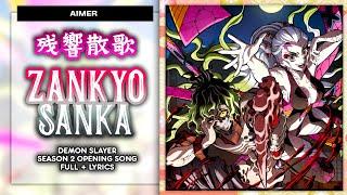 Zankyo Sanka 残響散歌 - Demon Slayer Season 2 Opening Theme 2. KANROMENG Full Lyrics