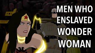 Men who ENSLAVED Wonder Woman