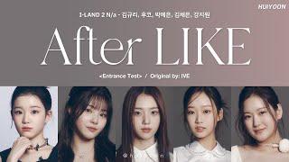 LYRICS가사 I-LAND2 Na - After LIKE Original by IVE • huiyoon