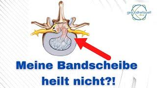 Warum heilt meine Bandscheibe nicht? Bandscheibenvorfall LWS