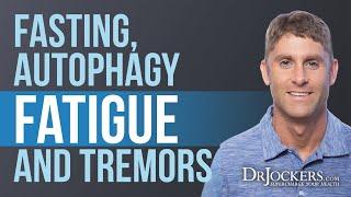 Fasting Autophagy Fatigue & Tremors