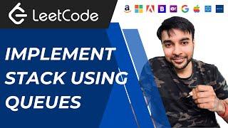 Implement Stack using Queues LeetCode 225  Using single and 2 queues  Visuals and animations