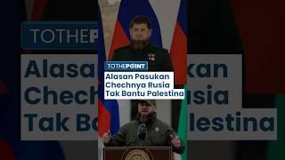 Pasukan Chechnya Rusia Pernah Tawarkan Bantuan ke Palestina Lawan Agresi Israel Mengapa Tak Jadi?