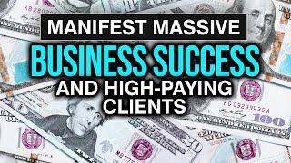 1 Hr Subliminal + Binaural Beats - Manifest Business Success and Attract High Pay Clients Instantly