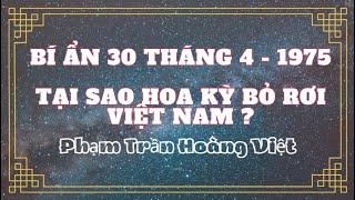 Bí ẩn 30 tháng 4 năm 75 - Tại sao Hoa kỳ bỏ rơi Việt Nam ?