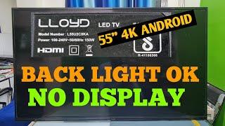 LLOYD 55 4K ANDROID TV BACKLIGHT OK NO DISPLAY PROBLEM HOW TO SOLVE   LLOYD 55 4K TV REPAIR 