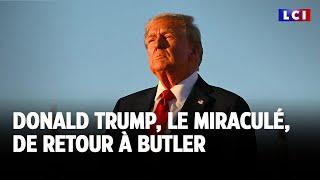 Donald Trump le miraculé de retour à Butler