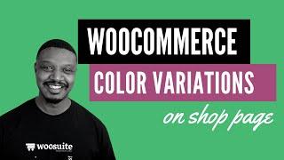 WooCommerce Show Color Variations on Shop Page Beginner Tutorial