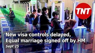 New visa controls delayed Equal marriage signed off by HM - Sept 25