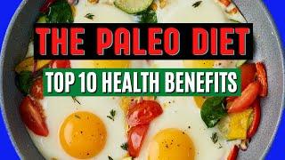 Top 10 Health Benefits of the Paleo Diet Check out these amazing benefits of the Paleo Diet