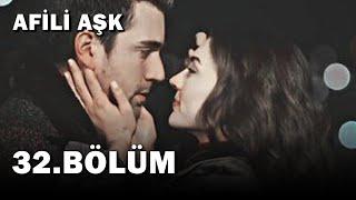 Afili Aşk 32.Bölüm - Full Bölüm