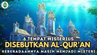 6 Tempat Disebutkan Di Dalam Al-Quran Keberadaannya Masih Menjadi Misteri Hingga Saat Ini.