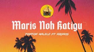 Maris Noh Katigu - Tonton Malele feat. Kronos