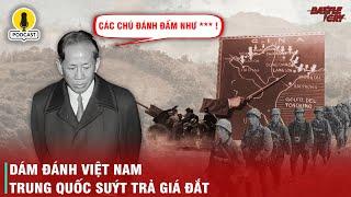 TBT LÊ DUẨN SUÝT RA LỆNH SAN PHẲNG BẰNG TƯỜNG ĐỂ TRẢ THÙ QUÂN TRUNG QUỐC NĂM 1979  BATTLECRY PODCAST