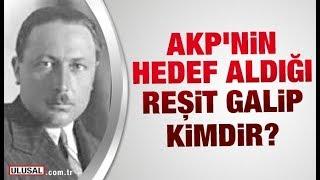 AKPnin hedef aldığı Reşit Galip kimdir?