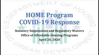 HOME Program COVID-19 Response Statutory Suspensions and Regulatory Waivers Webinar April 20 2020