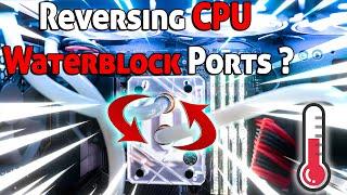 Reverse IN  OUT ports of your CPU Waterblock – Does liquid loop order matter ?