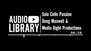 Solo Cello Passion - Doug Maxwell & Media Right Productions