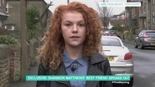 Shannon Matthews Best Friend Speaks Out  This Morning