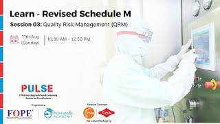 Session 3 Revised Schedule M - Quality Risk Management QRM