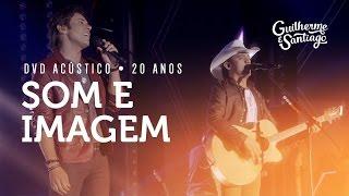 Guilherme e Santiago - Som e Imagem DVD Acústico 20 Anos