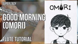 SUPER EASY How to play Good Morning Omori  by OR3O on Flute Tutorial