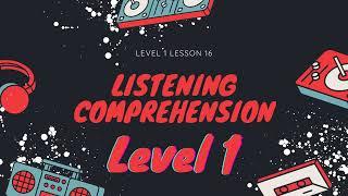 Listening Comprehension Level 1 Lesson 16 Story and Questions