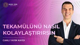 TEKAMÜLÜNÜ NASIL KOLAYLAŞTIRIRSIN