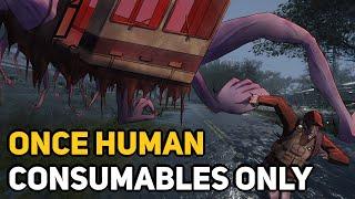 Can You Beat ONCE HUMAN With Only Consumables?