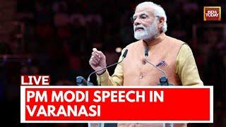 PM MODI LIVE  PM MODI SPEECH LIVE  PM MODI IN VARANASI  PM MODI NEWS  INDIA TODAY LIVE