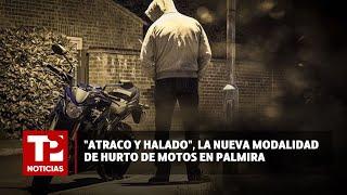 Atraco y halado la nueva modalidad de hurto de motos en Palmira 21.07.2024 TP Noticias