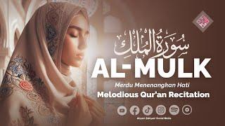 Surah MULK Melodious Quran Recitation Surat AL-MULK Merdu Menenangkan Hati dan Pikiran Maqam Bayyati