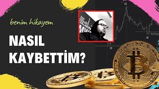 Kriptopara piyasasında bütün paramı nasıl kaybettim  Benim Hikayem #bitcoin