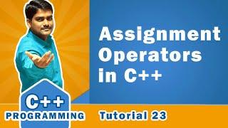 Assignment Operators in C++  C++ Assignment Operators - C++ Tutorial 23