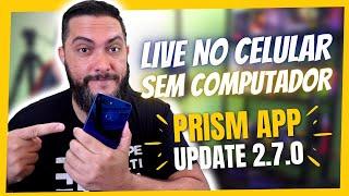 LIVE SEM COMPUTADOR? Prism Live direto no Celular Selecione Comentarios Lowers Update 2.7.0