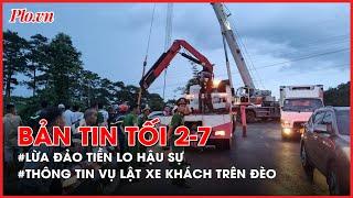 Bản tin tối 02-7 Cập nhật vụ lật xe khách trên đèo ở Đắk Nông - PLO