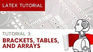 UPDATED LaTeX Tutorial 3 - Brackets Tables and Arrays