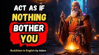 ‍️ACT AS IF NOTHING BOTHERS YOU & KEEP CALM in Your Life This is very powerful  Zen Buddhism