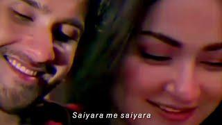 Saiyara me saiyara Feroz khan Hania amir Whatsapp Status instagram story video romantic