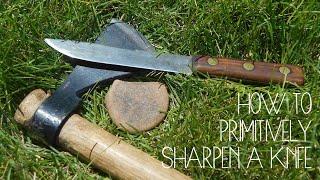 How to Primitively Sharpen a Knife