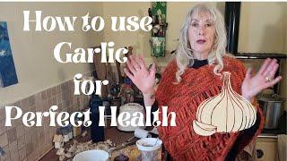 How to Use Garlic for Perfect Health