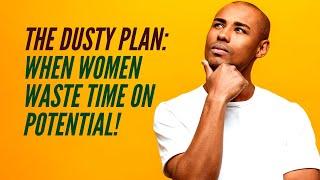 The Dusty Plan When Women Waste Time on The Potential Trap