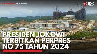 Presiden Jokowi Terbitkan Perpres No 75 Tahun 2024  IDX CHANNEL