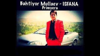 Bahtiyor Mullaev - Isfana  Бахтиёр Муллаев - Исфана .  HD Video 