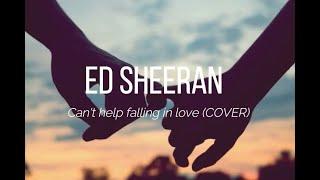 Ed Sheeran - Cant Help Falling in Love Cover - Traduzione Testo in ITALIANO