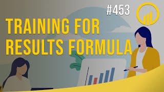 Training For Results Formula - Sales Influence Podcast - SIP 453