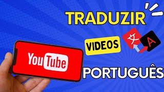 Como Traduzir Vídeos do YouTube para Português Usando Seu Celular
