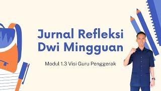 Jurnal Refleksi Dwi Mingguan - Modul 1.3 Visi Guru Penggerak