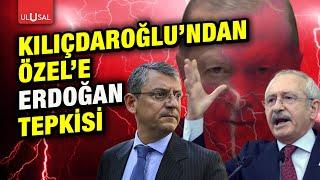 Kılıçdaroğlundan Özgür Özele sert Erdoğan tepkisi