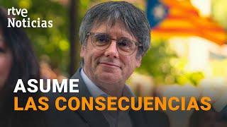 CATALUÑA PUIGDEMONT confirma su REGRESO INMINENTE a ESPAÑA mi DETENCIÓN es una POSIBILIDAD REAL